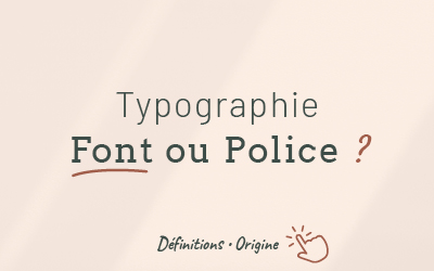 Typographie, font ou police ?